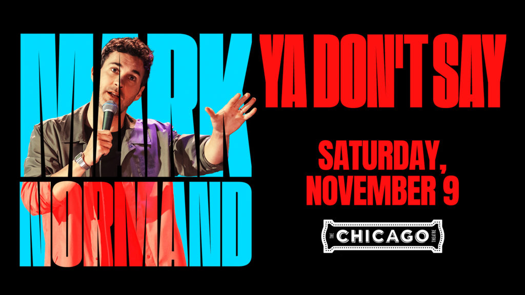 Mark Normand at the Chicago Theatre November 9