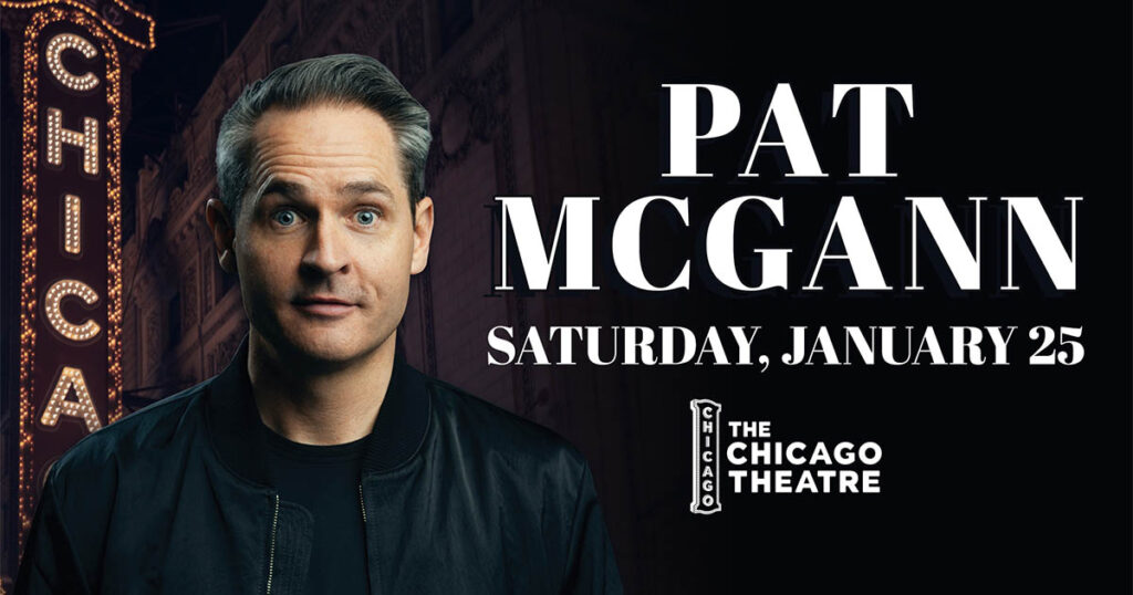 Pat McGann January 25 at The Chicago Theatre