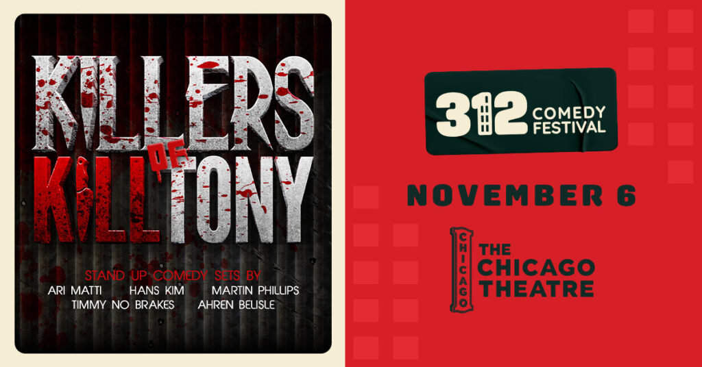 Killers of Kill Tony November 6 at the Chicago Theatre as part of the 312 Comedy Festival